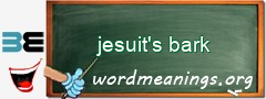 WordMeaning blackboard for jesuit's bark